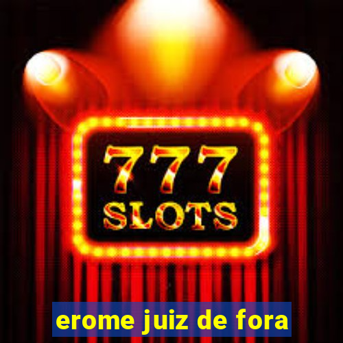 erome juiz de fora